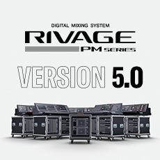 RIVAGE PM 数字调音台迎来V5.0版本固件更新，新功能兼具灵活性和兼容性！